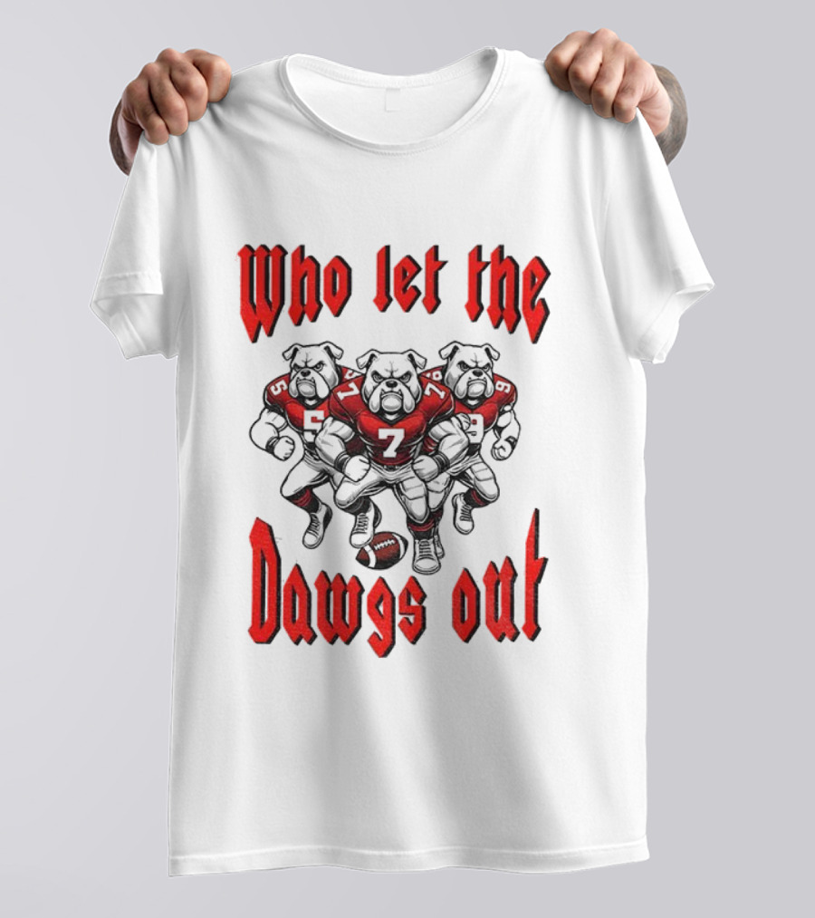 Who Let The Dawgs Out Georgia Bulldogs Gameday Football Fan Spirit T-Shirt