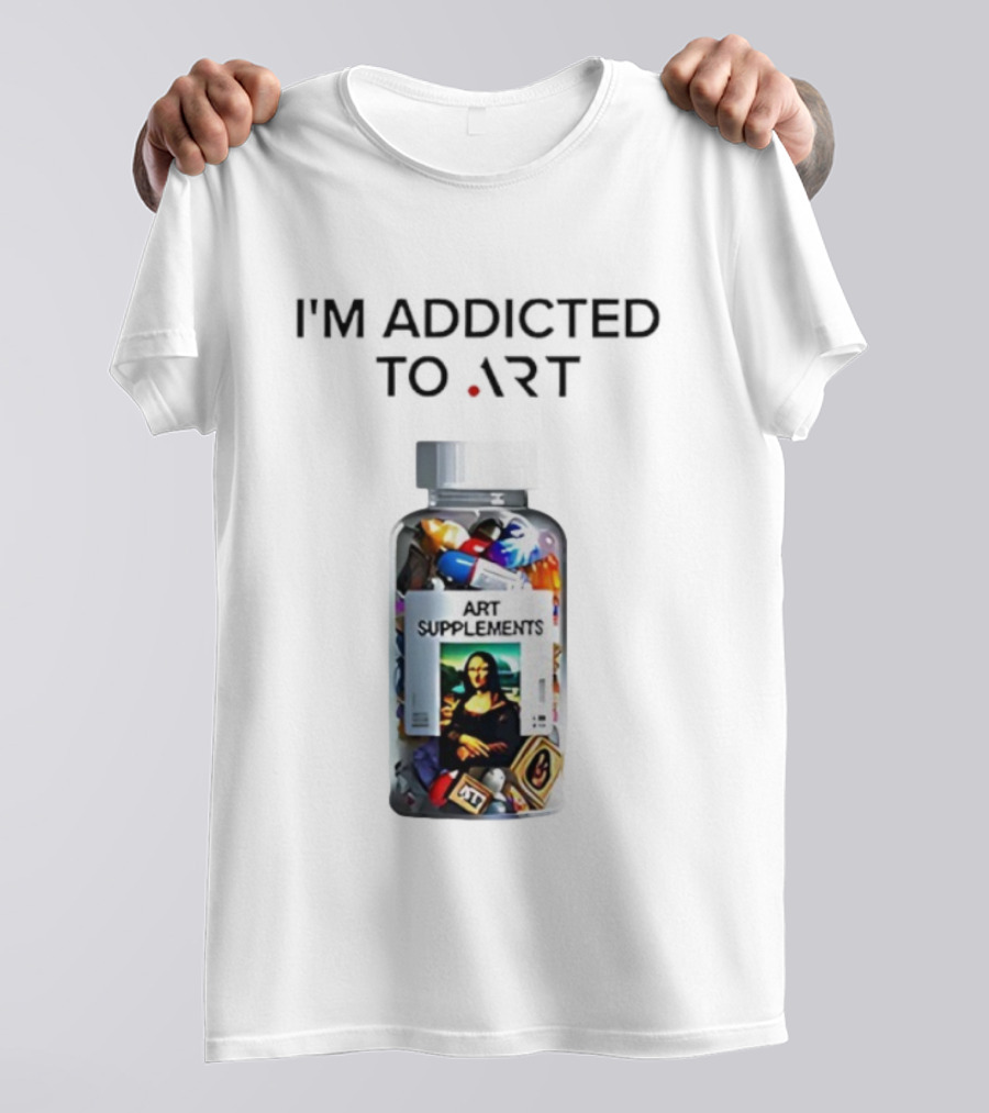 I'm Addicted Art Supplements Mona Lisa Pill Bottle T-Shirt