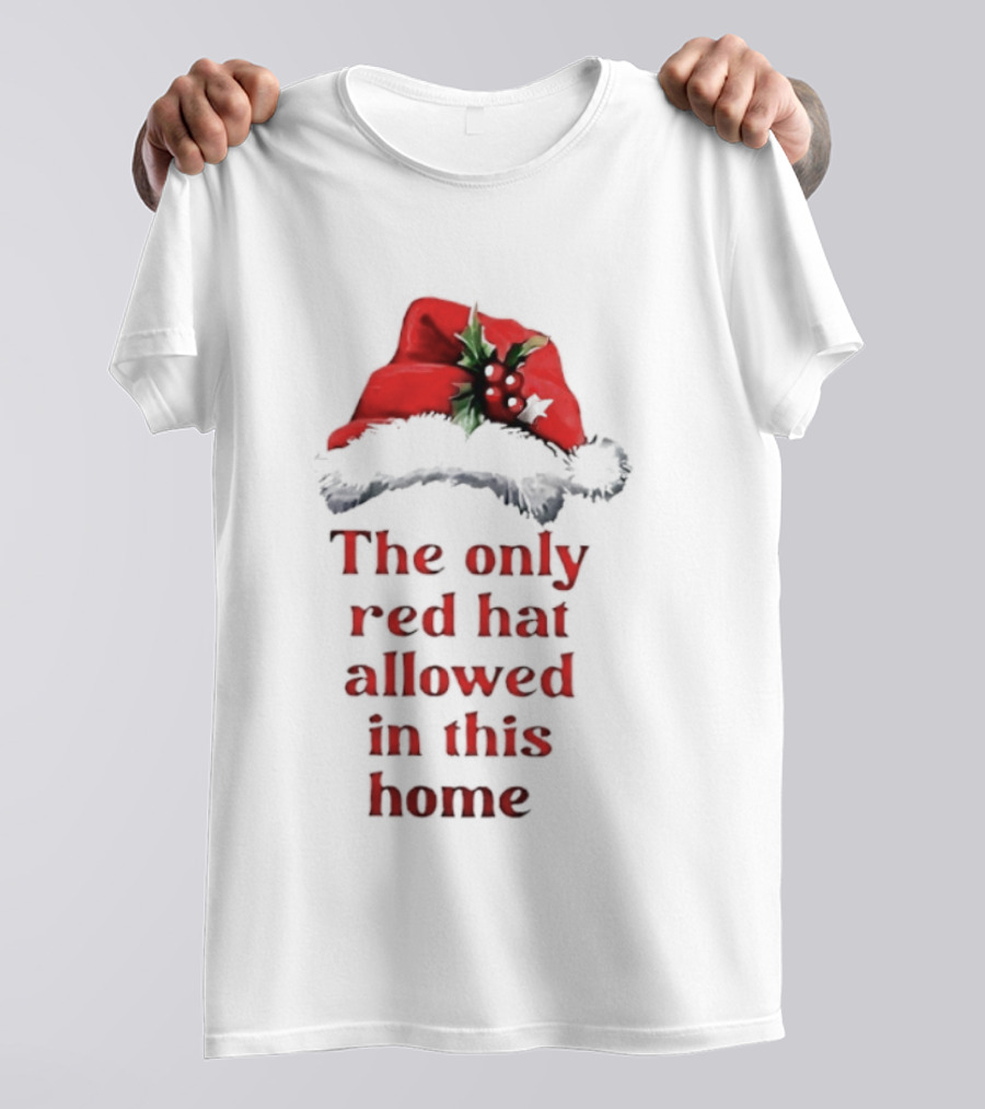 The Only Red Hat Allowed Christmas Santa Theme T-Shirt