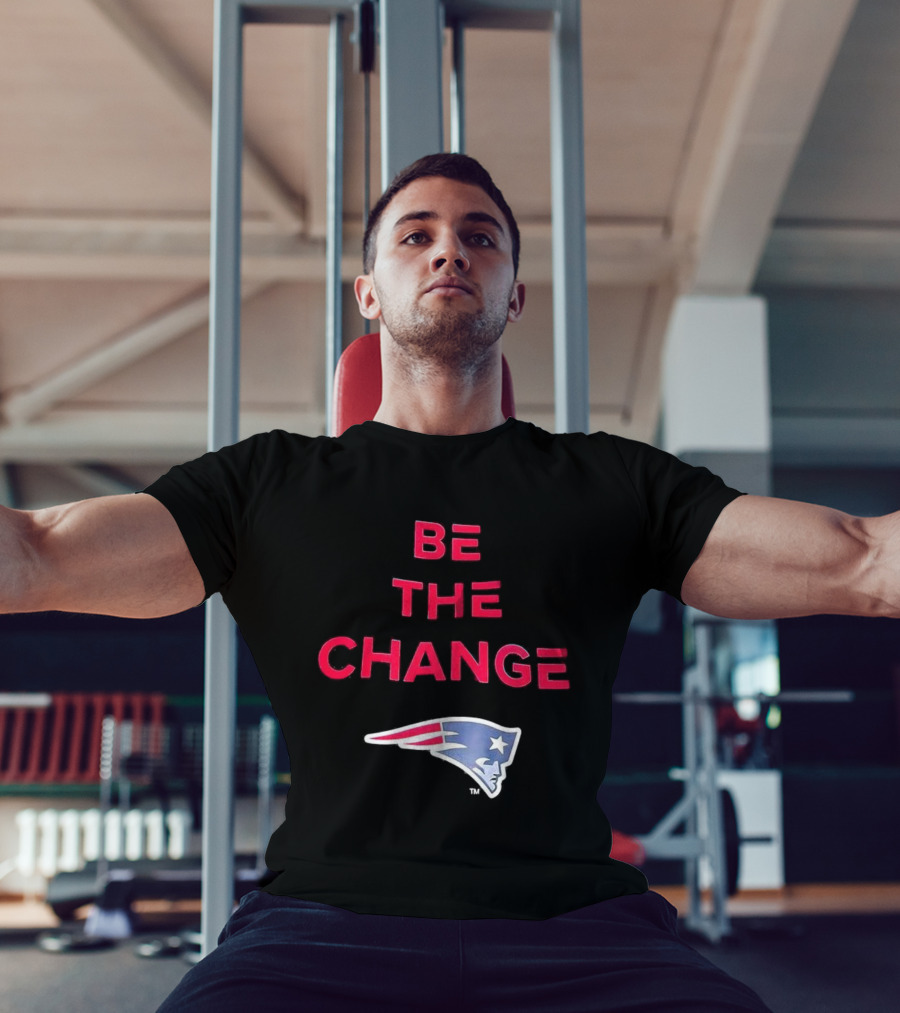 Be The Change New England Patriots T-Shirt