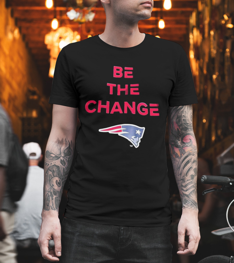 Be The Change New England Patriots T-Shirt