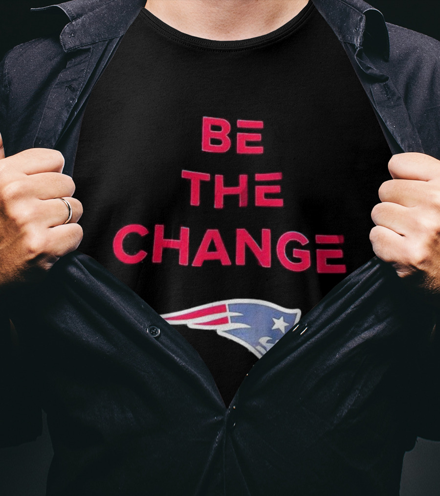 Be The Change New England Patriots T-Shirt