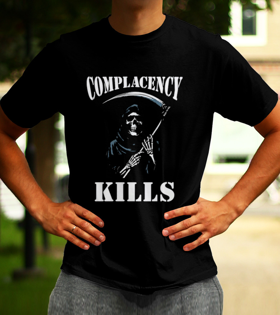 Complacency Kills Grim Reaper With Scythe Warning T-Shirt