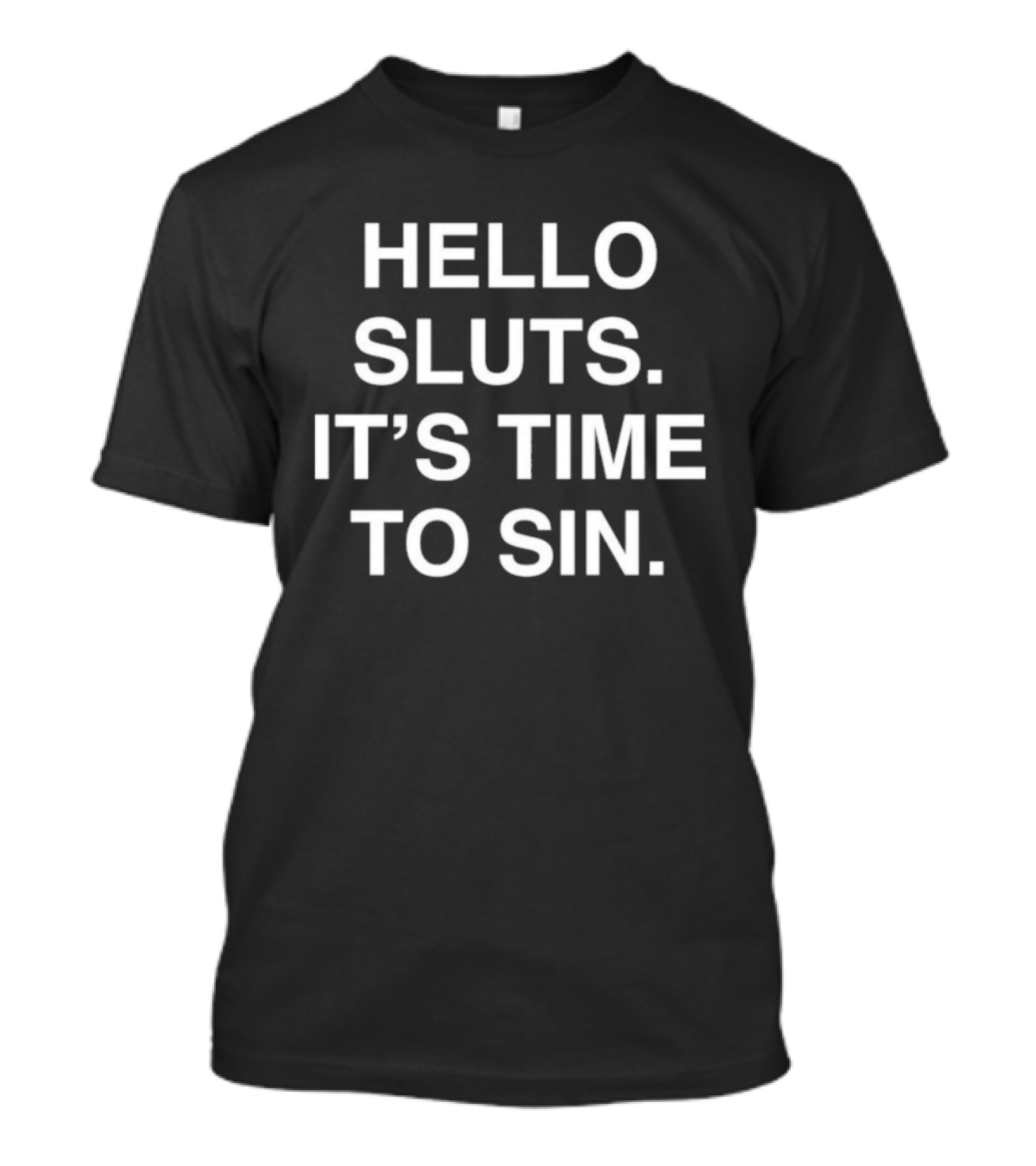 HELLO SLUTS IT’S TIME TO SIN T-Shirt