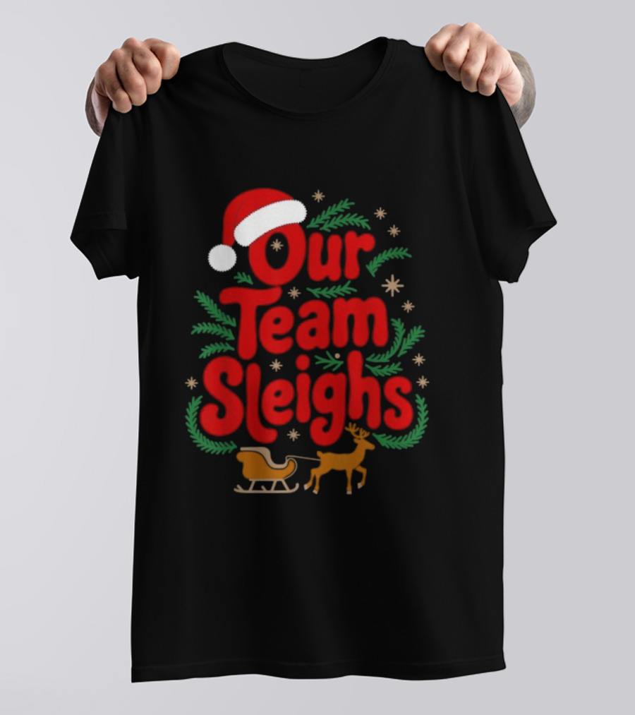 Our Team Sleighs Reindeers Santa Christmas Holiday Spirit T-Shirt