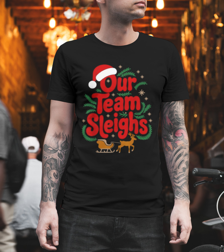 Our Team Sleighs Reindeers Santa Christmas Holiday Spirit T-Shirt