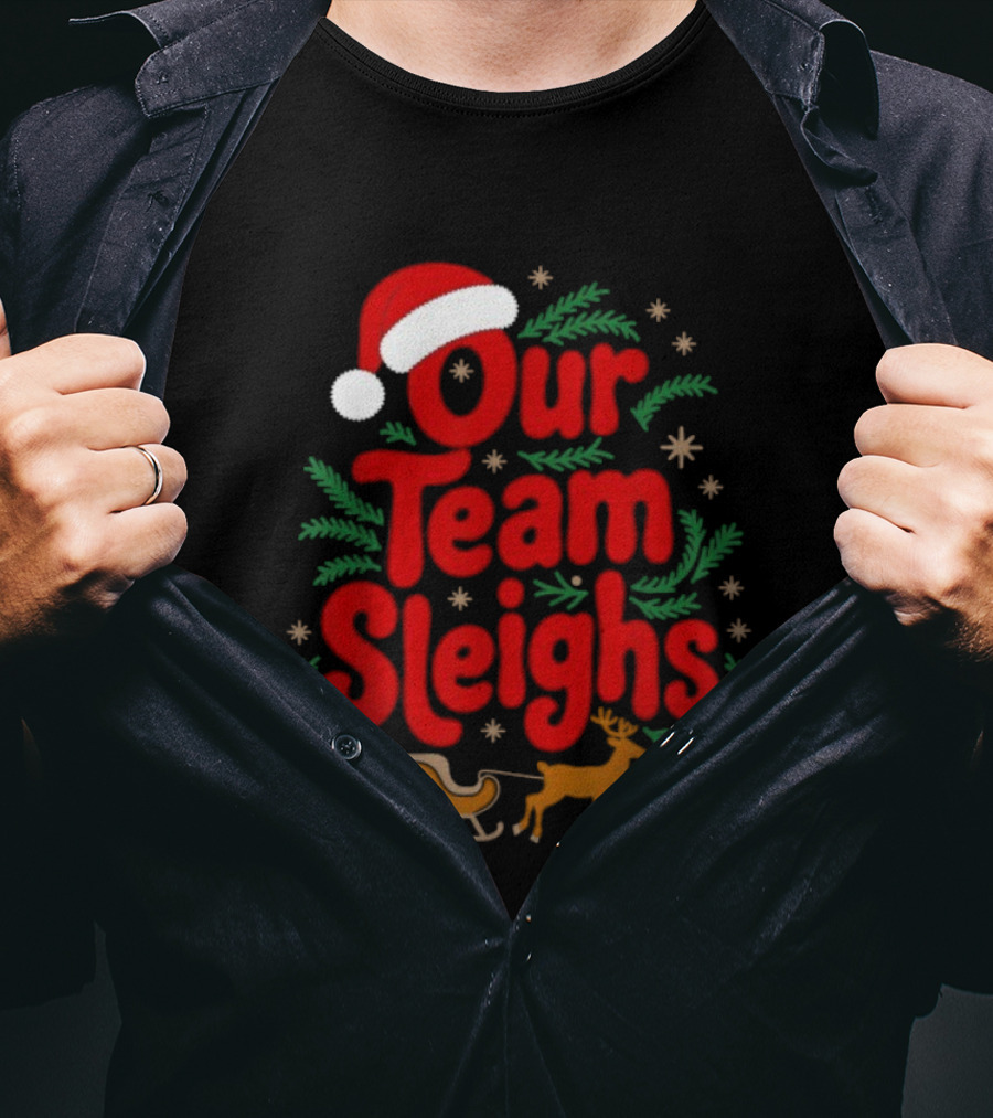 Our Team Sleighs Reindeers Santa Christmas Holiday Spirit T-Shirt