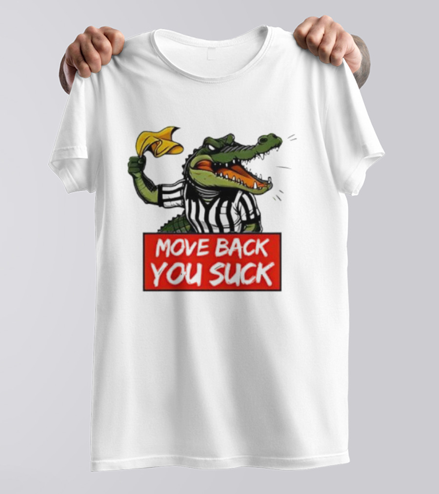 Gators Breakdown Move Back You Suck T-Shirt