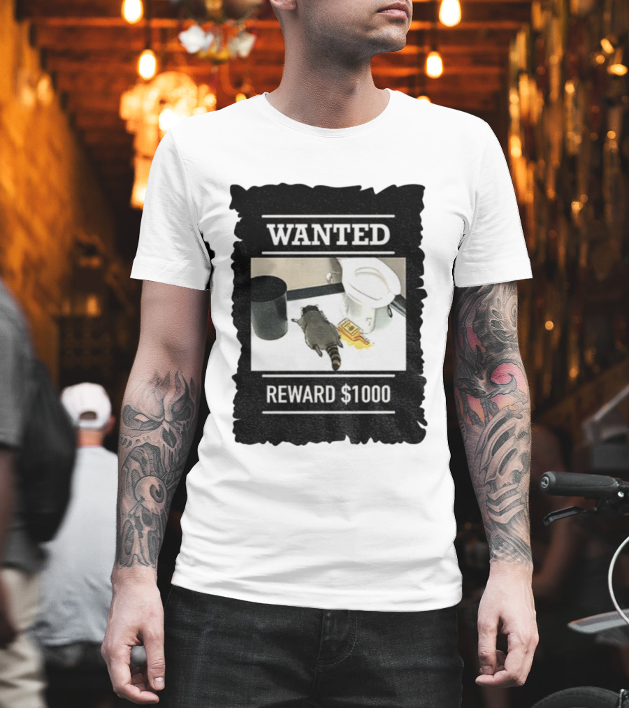Wanted Drunk Raccoon In Bathroom Reward $1000 T-Shirt