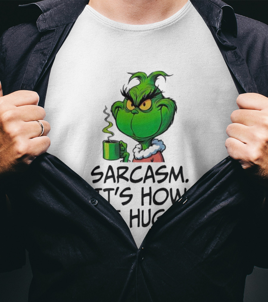 Grinch Holding Sarcasm It's How I Hug T-Shirt