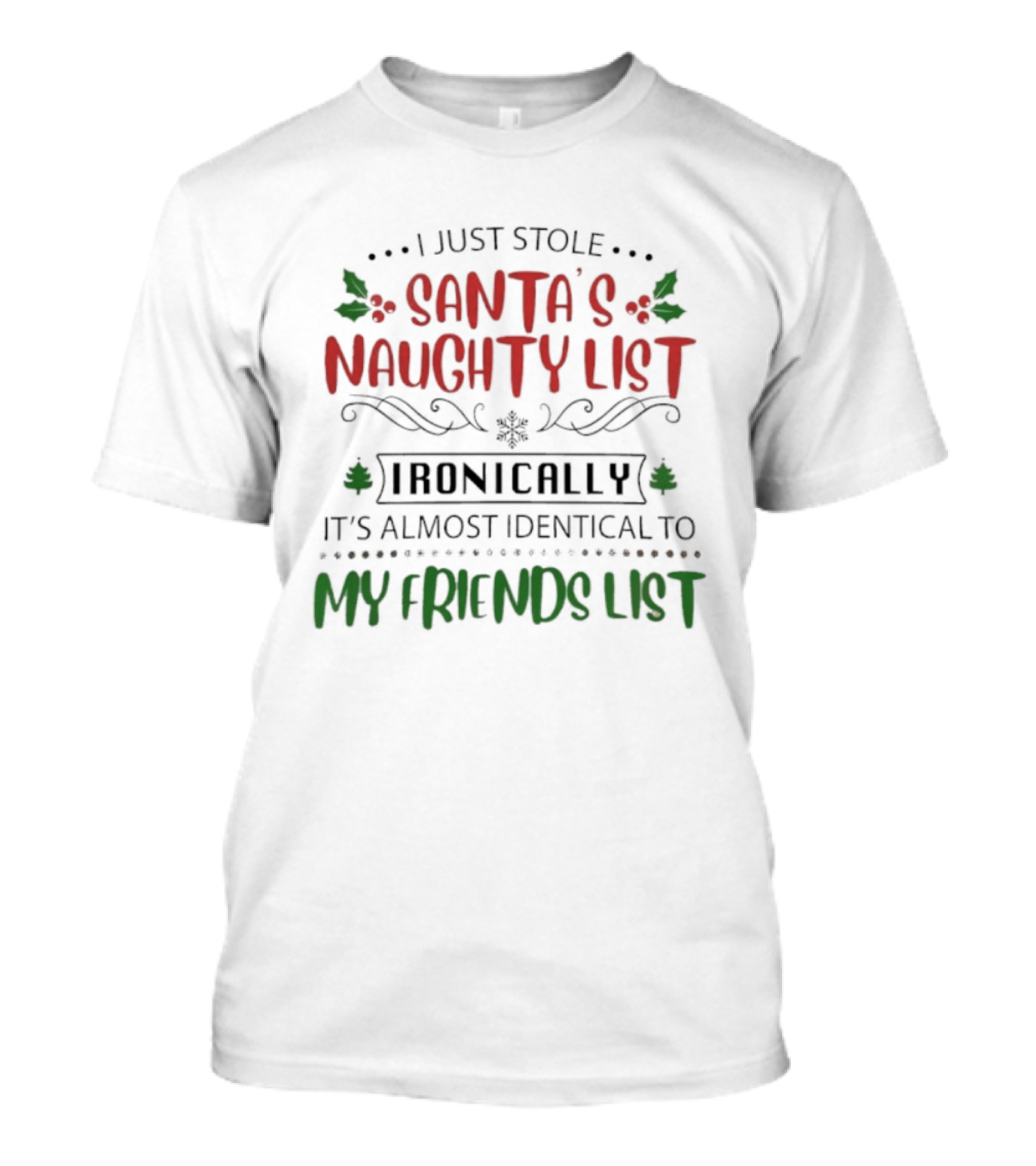 I Just Stole Santa's Naughty List It's Almost Identical To My Friends List T-Shirt