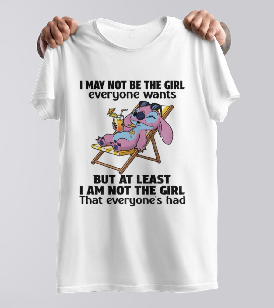 Stitch Relaxing With Drink I May Not Be The Girl Everyone Wants But At Least I Am Not The Girl Everyone's Had T-Shirt