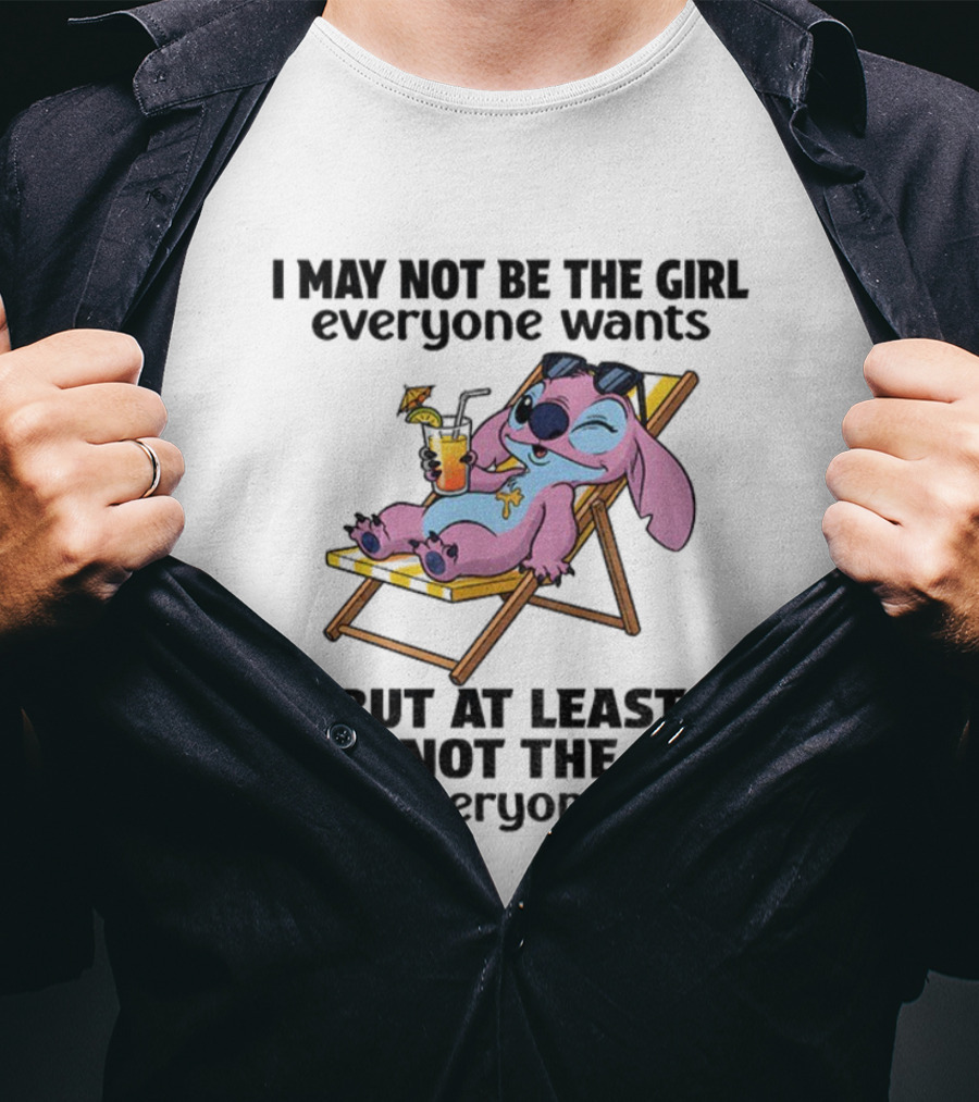 Stitch Relaxing With Drink I May Not Be The Girl Everyone Wants But At Least I Am Not The Girl Everyone's Had T-Shirt