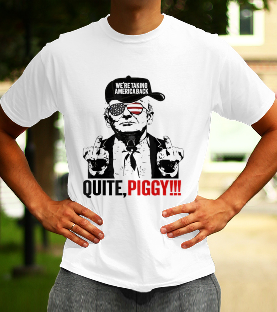 Trump Wearing Hat Sunglasses America Back Quite Piggy T-Shirt