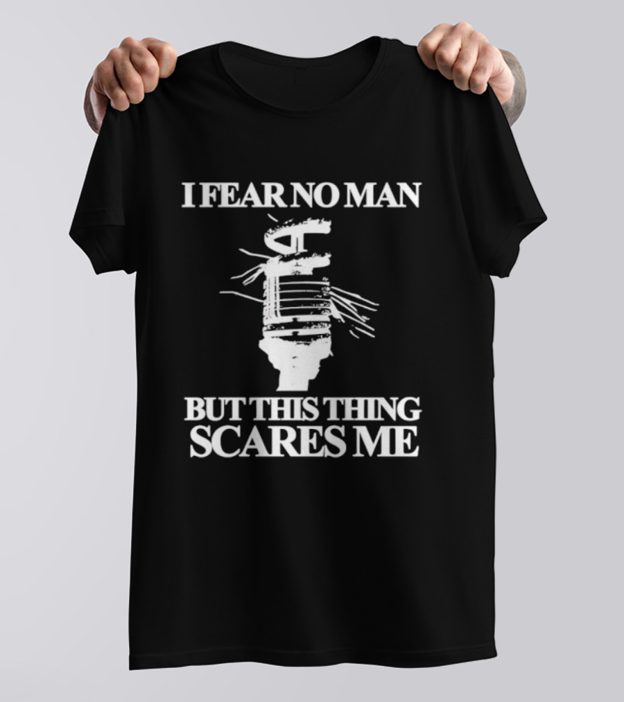 I Fear No Man But This Thing Scares Me Microphone Parody T-Shirt