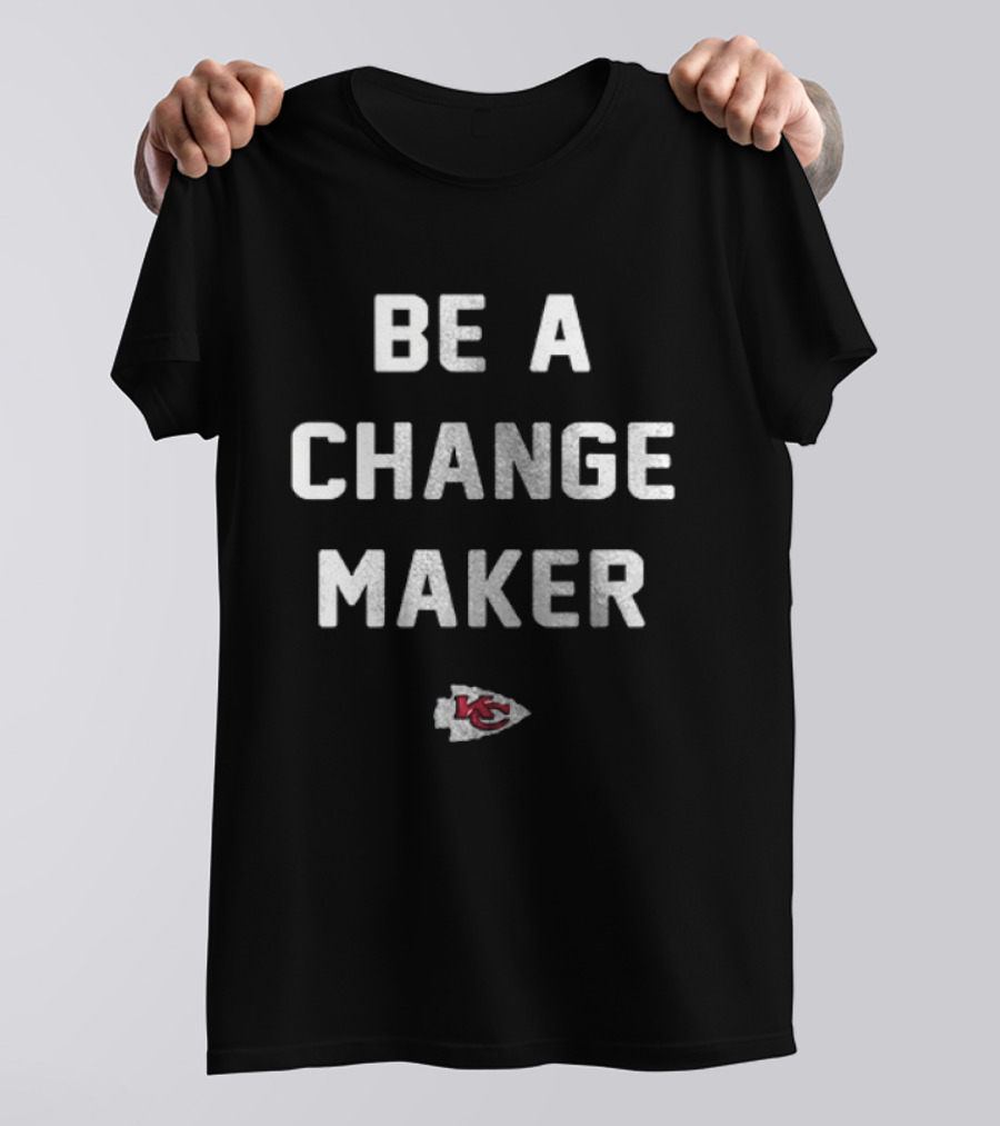 Be A Change Maker Kansas City Chiefs Opportunity Equity Freedom Justice T-Shirt