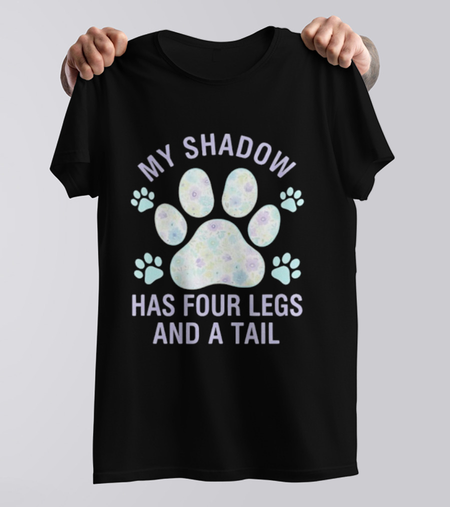 My Shadow Has Four Legs And A Tail Paw Print Pattern Dog Lover T-Shirt