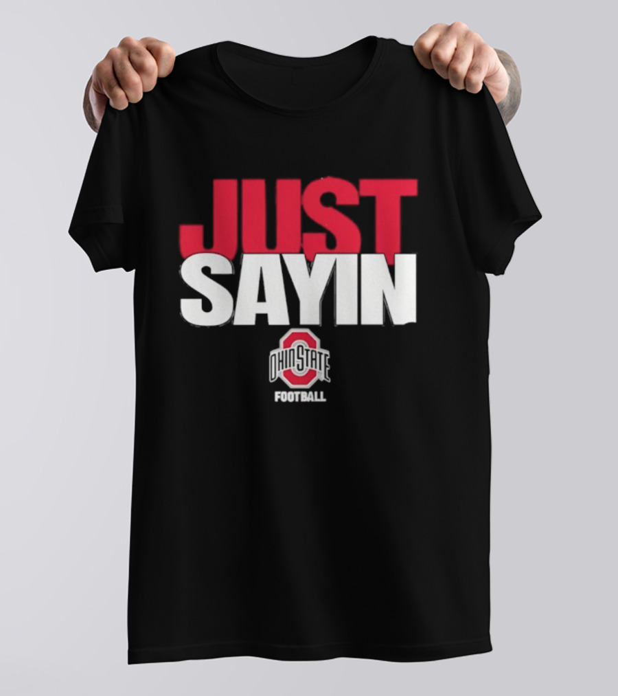 Ohio State Buckeyes Just Sayin Football T-Shirt