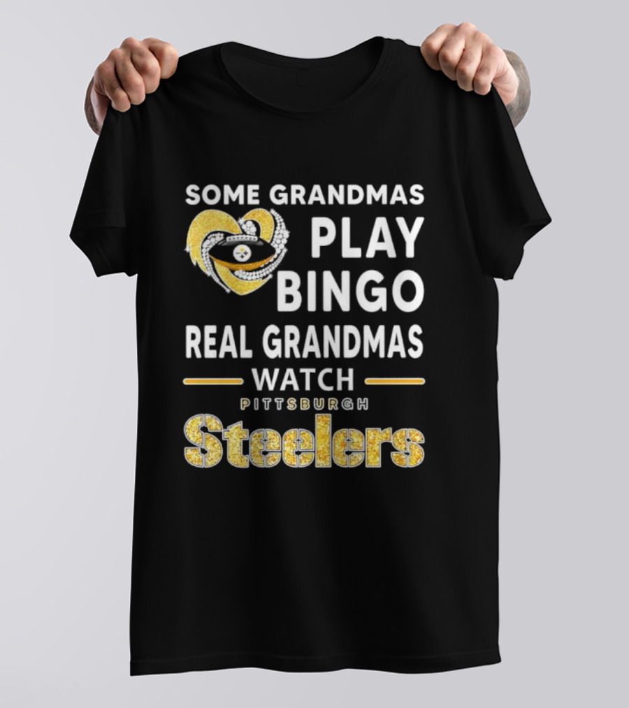 Some Grandmas Play Bingo Real Grandmas Pittsburgh Steelers Heart T-Shirt