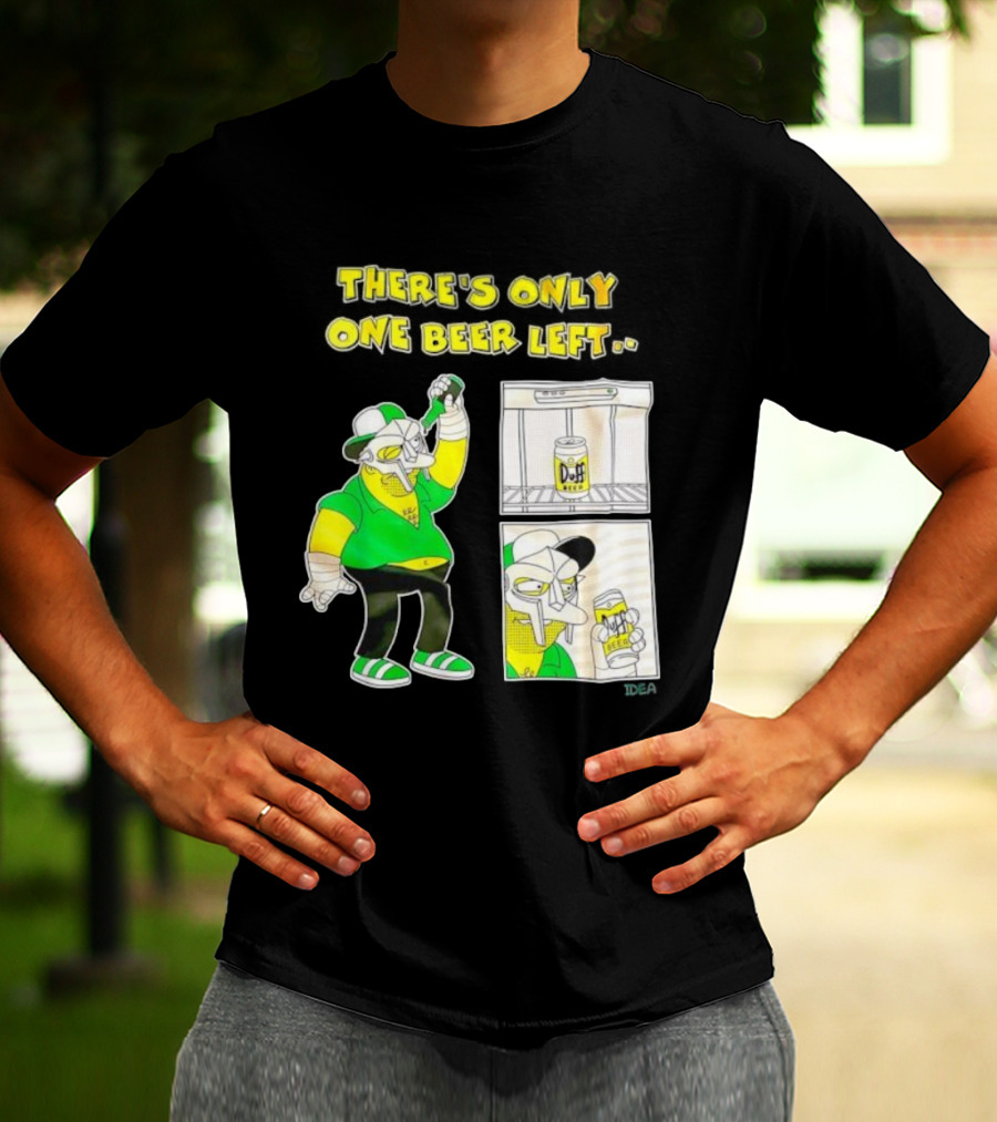 There's Only One Duff Beer Left The Simpsons Parody Featuring MF Doom T-Shirt