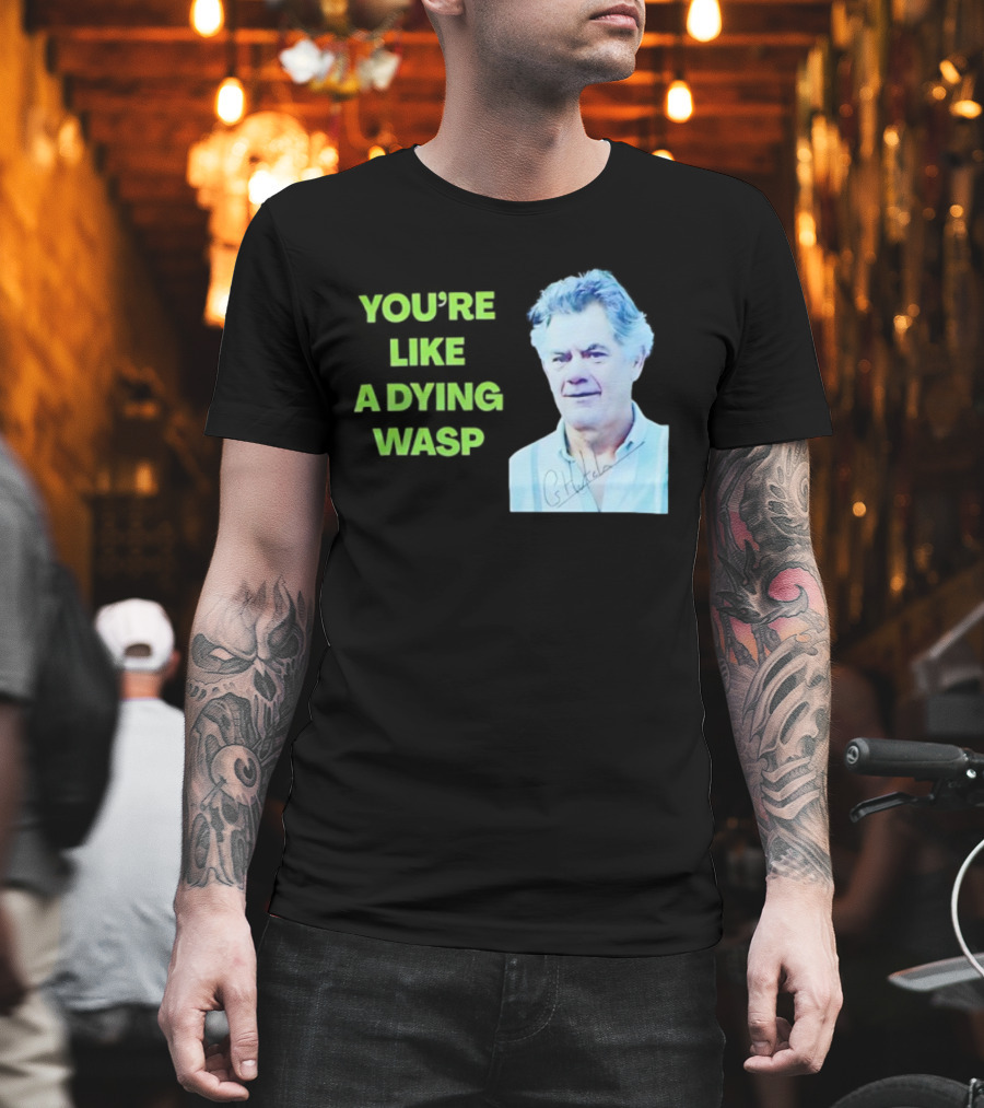 You’re Like A Dying Wasp Gerry Hutch Signature T-Shirt