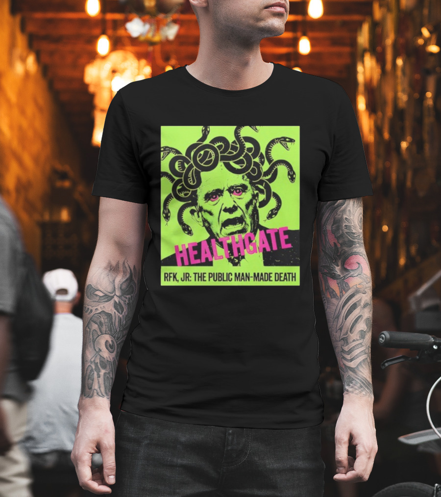 Healthgate Medusa RFK Jr The Public Man-Made Death T-Shirt