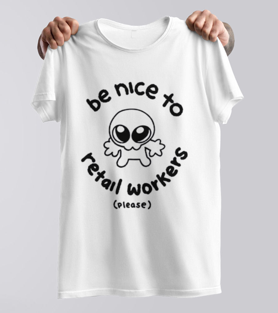 Be Nice To Retail Workers Please Cute Cartoon Character Message T-Shirt