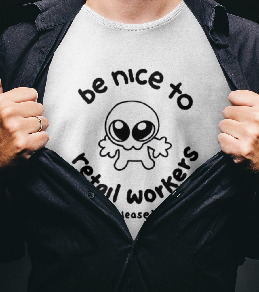 Be Nice To Retail Workers Please Cute Cartoon Character Message T-Shirt