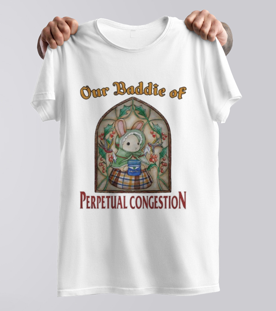 Our Baddie Of Perpetual Congestion Bunny VapoRub PeachCatPrints T-Shirt
