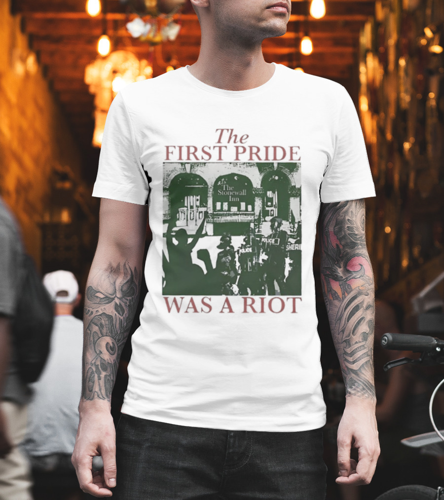 The First Pride Was A Riot Stonewall Inn 1969 Police Sheri T-Shirt