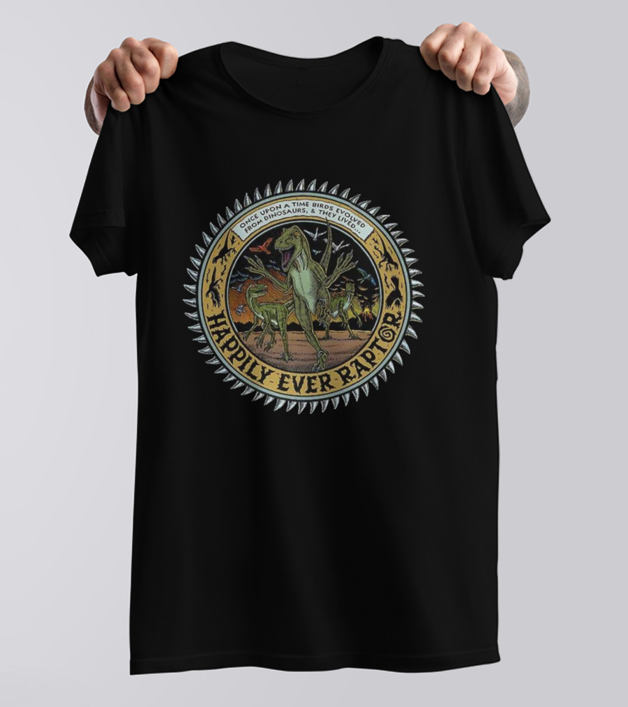 Happily Ever Raptor Dinosaurs To Birds Evolution Story T-Shirt