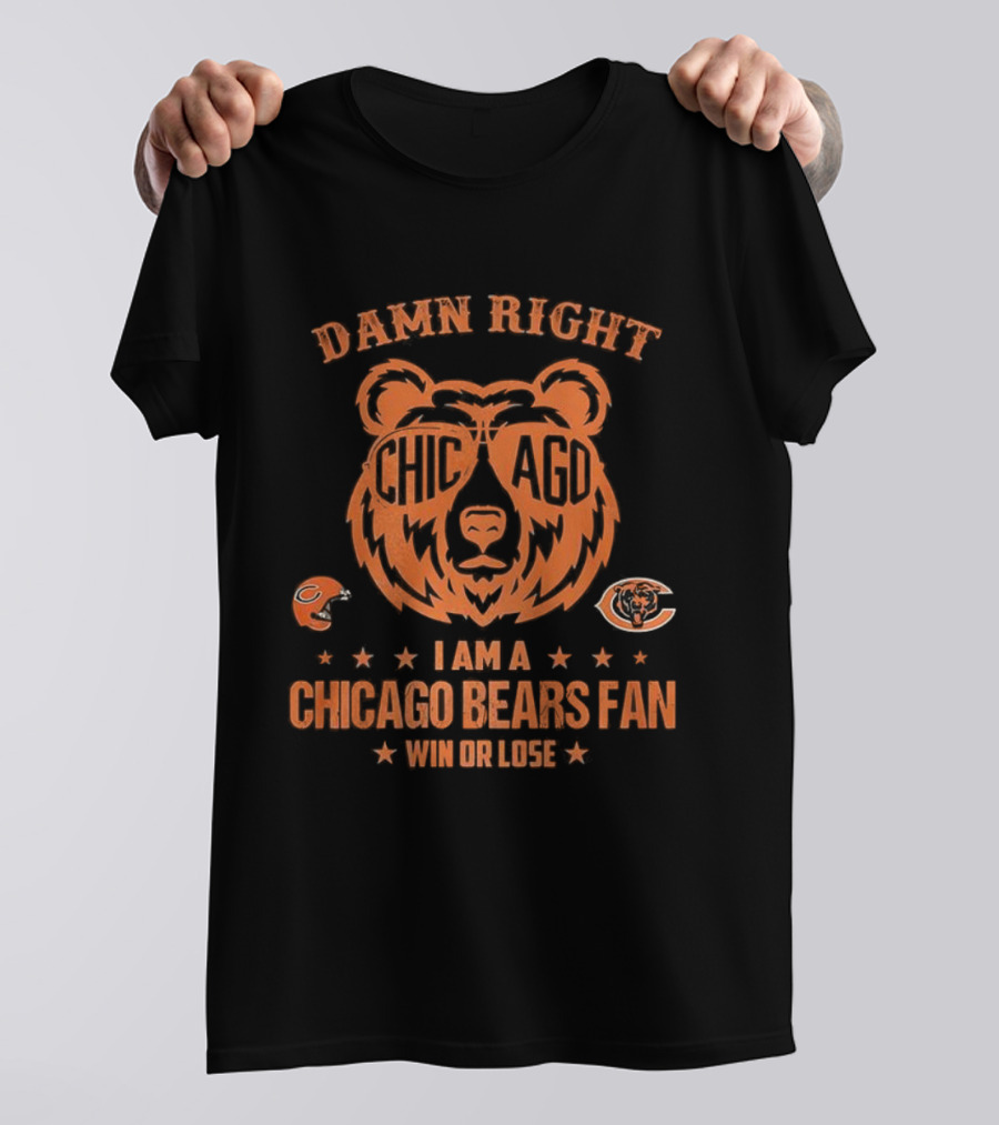 Damn Right I Am A Chicago Bears Fan Win Or Lose Bear Mascot Glasses T-Shirt