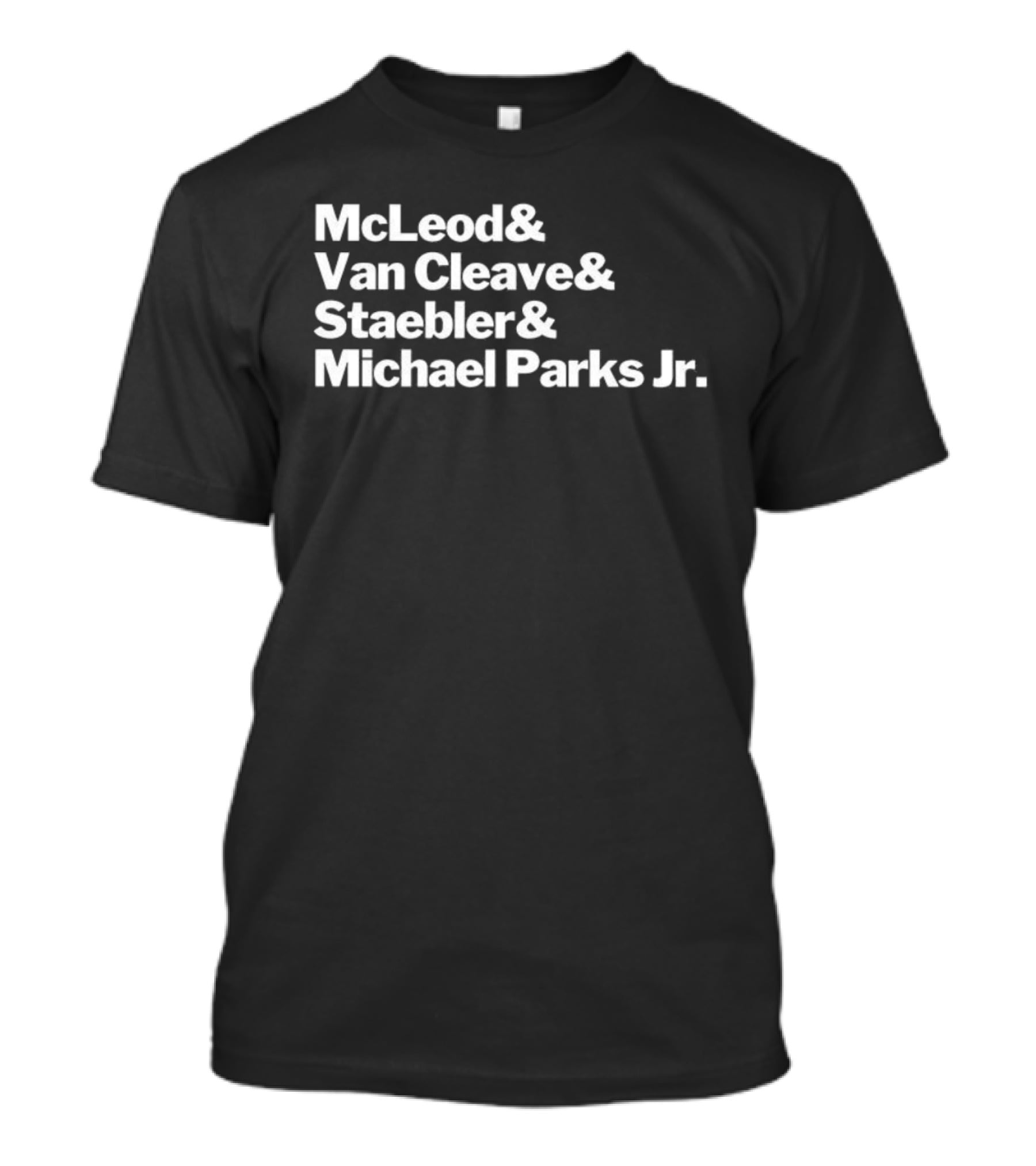 McLeod Van Cleave Staebler Michael Parks Jr Iconic Typography Tribute T-Shirt