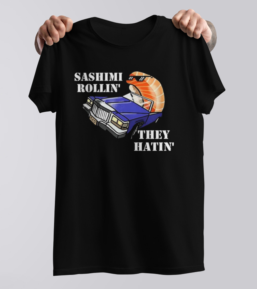 Sashimi Rollin' They See Me Hatin' Sushi Car Graphic T-Shirt