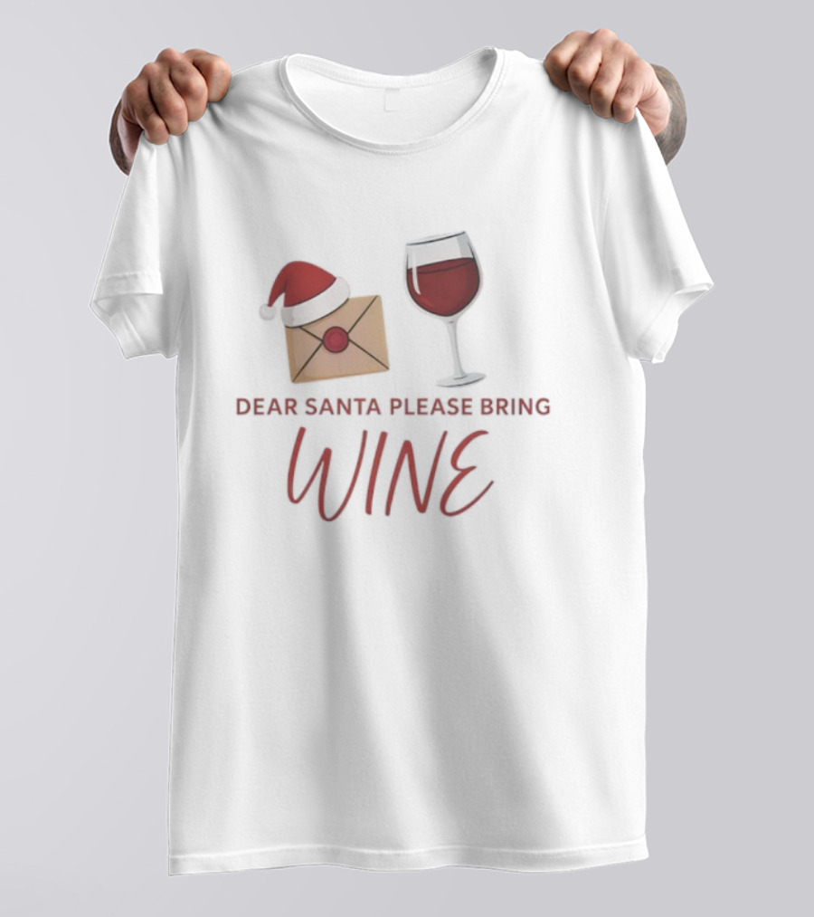 Dear Santa Please Bring Wine Merry Christmas Humor With Santa Hat And Wine Glass T-Shirt