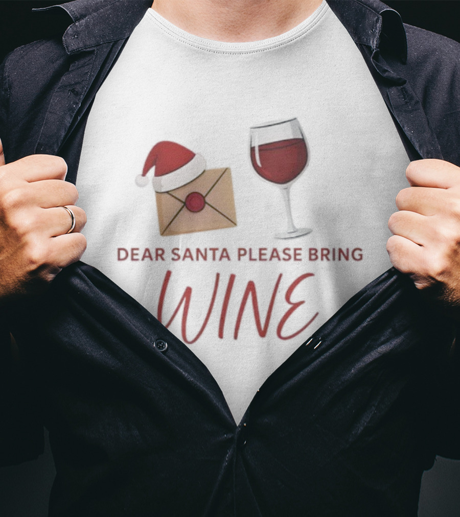 Dear Santa Please Bring Wine Merry Christmas Humor With Santa Hat And Wine Glass T-Shirt