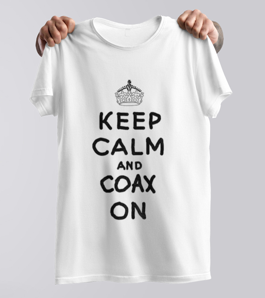 Keep Calm And Coax On Crown Motif T-Shirt