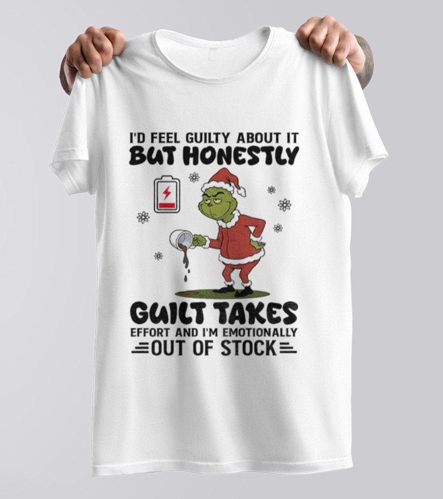 Sad Grinch Santa Hat Low Battery Guilt Takes Effort Emotionally Out Of Stock Christmas T-Shirt