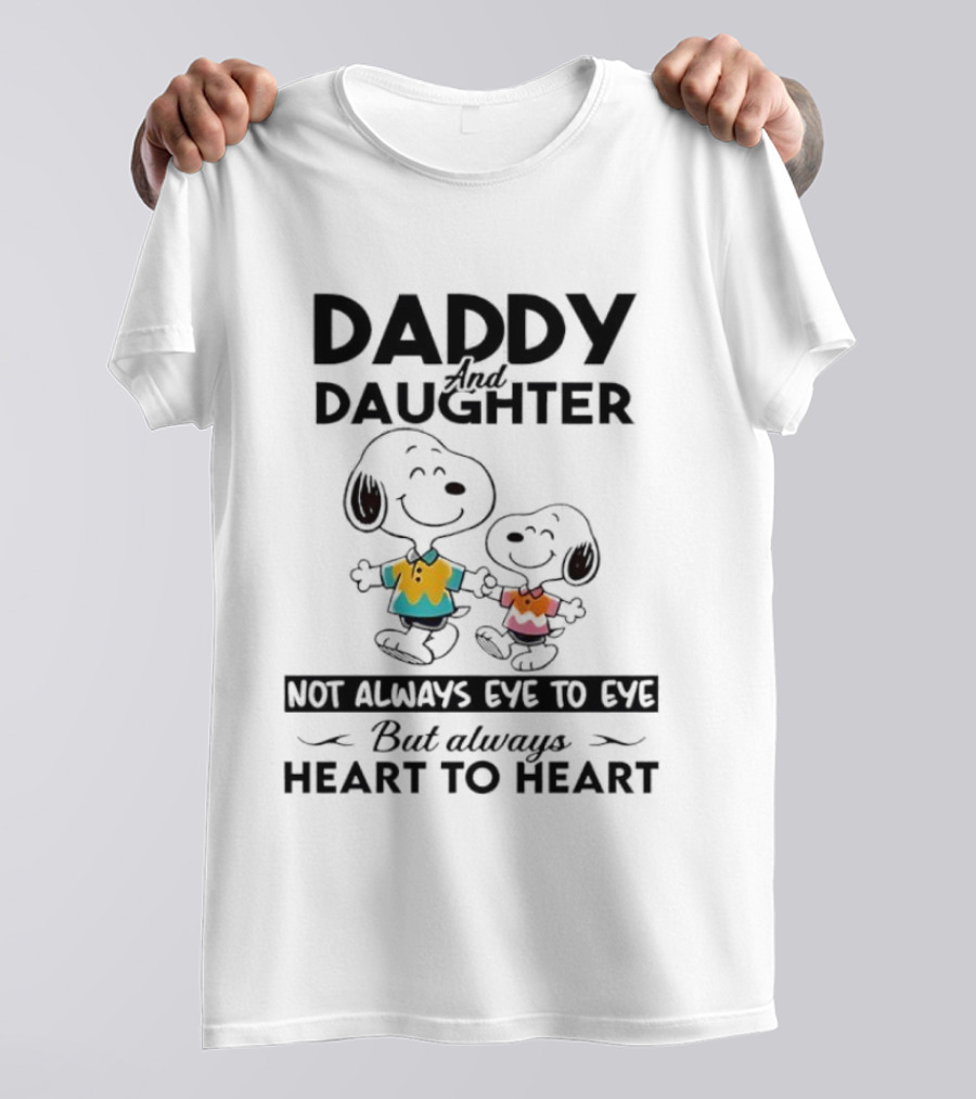 Daddy And Daughter Not Always Eye To Eye But Always Heart To Heart Snoopy T-Shirt