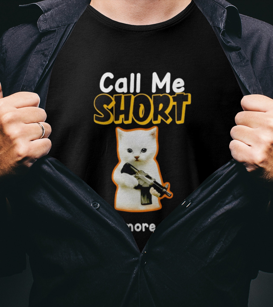 Call Me Short One More Time Cat Holding Toy Gun T-Shirt