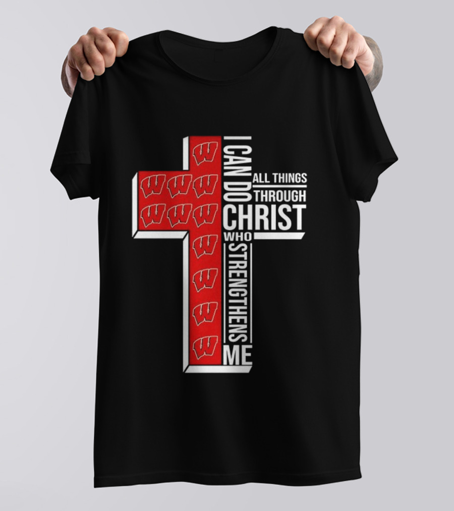 Wisconsin Badgers Cross I Can Do All Things Through Christ Who Strengthens Me T-Shirt