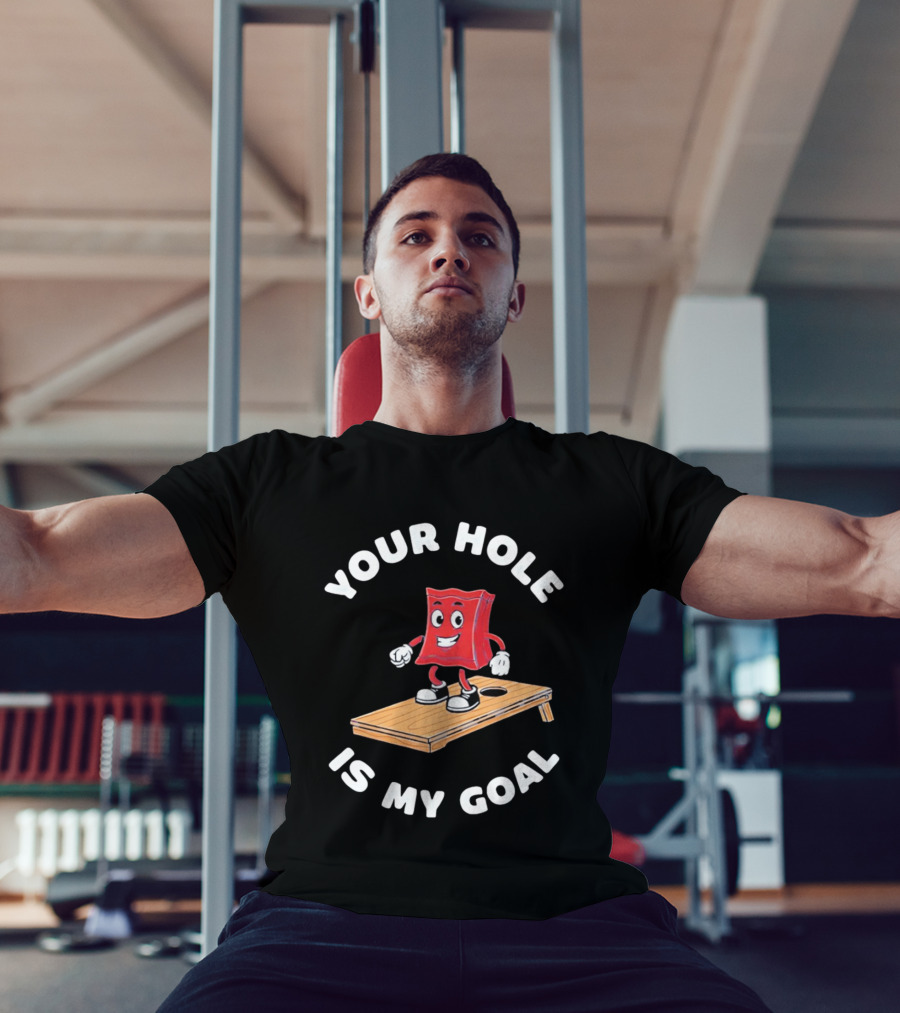 Your Hole Is My Goal Cornhole Bag T-Shirt