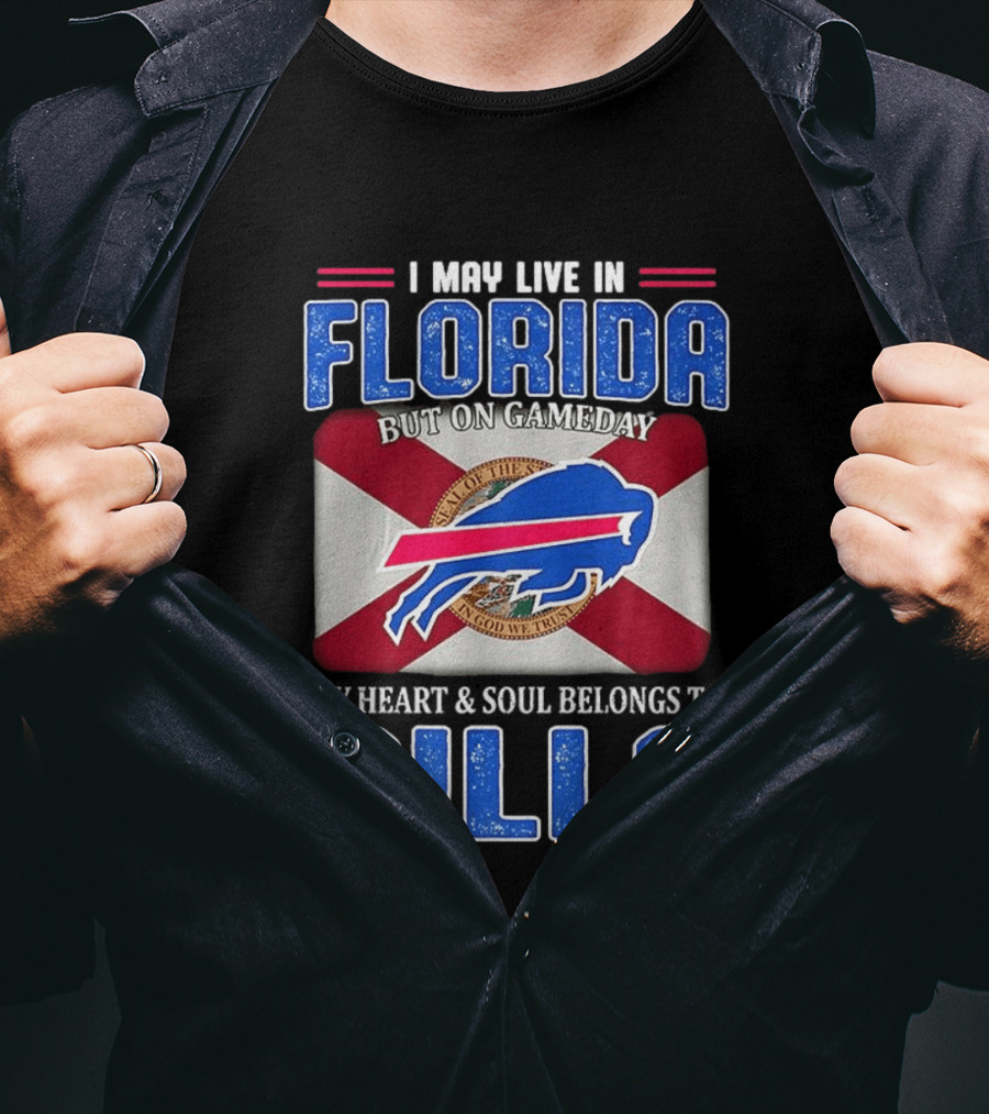 I May Live In Florida Buffalo Bills Heart And Soul Belongs On Gameday Flag T-Shirt