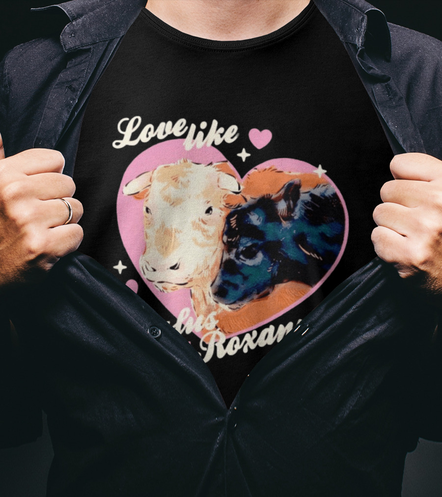 Love Like Rufus And Roxanne Heart Cows Pink Romance T-Shirt