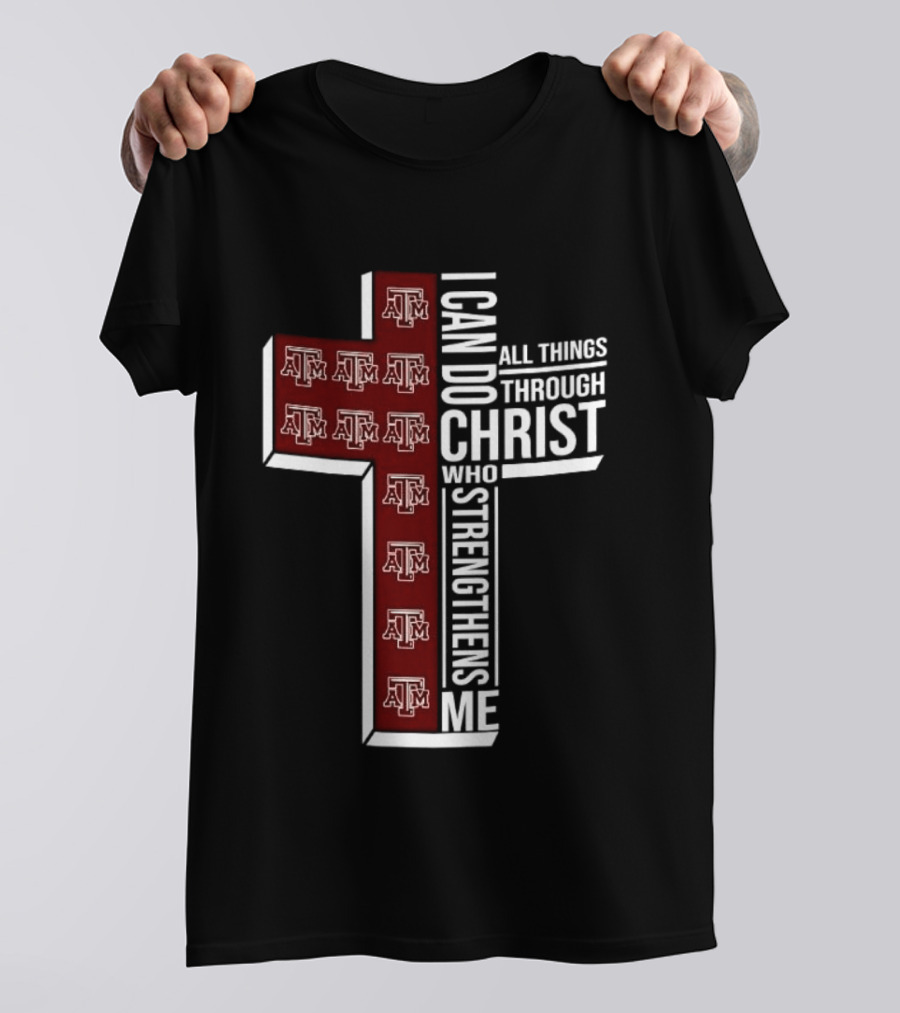 Texas A&M Aggies I Can Do All Things Through Christ Who Strengthens Me T-Shirt