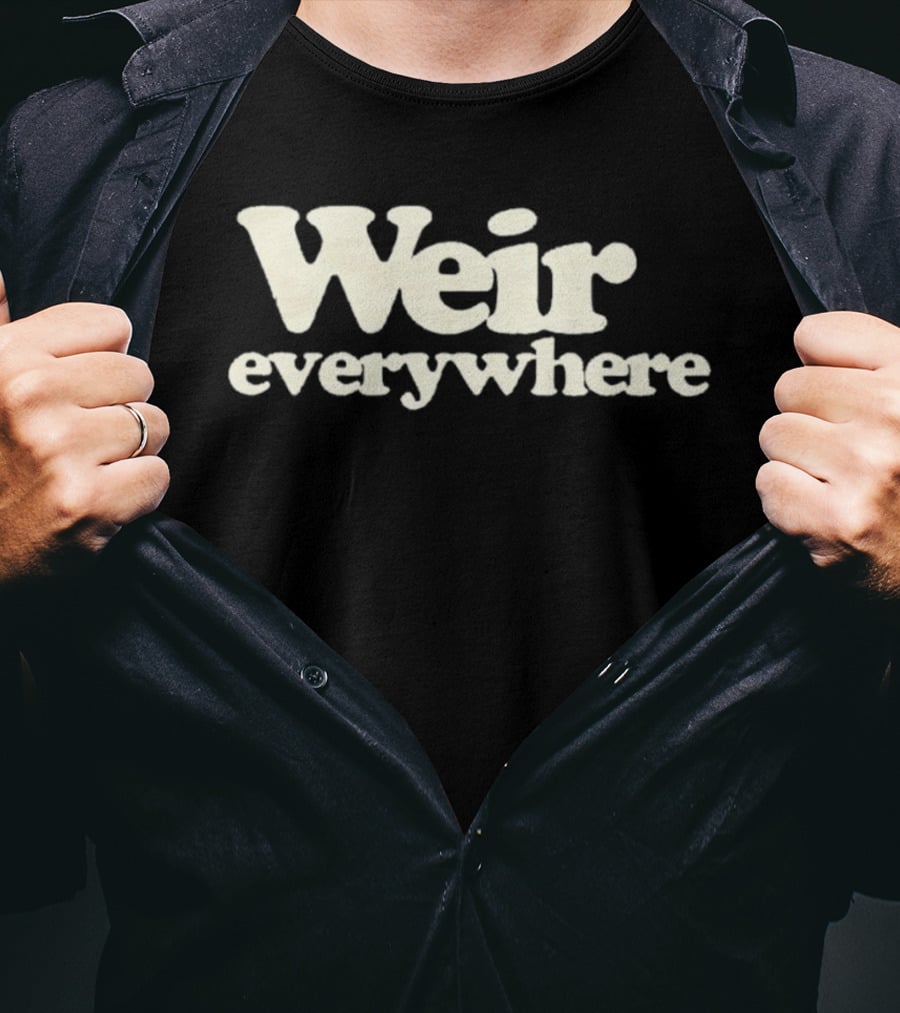 Weir Everywhere T-Shirt