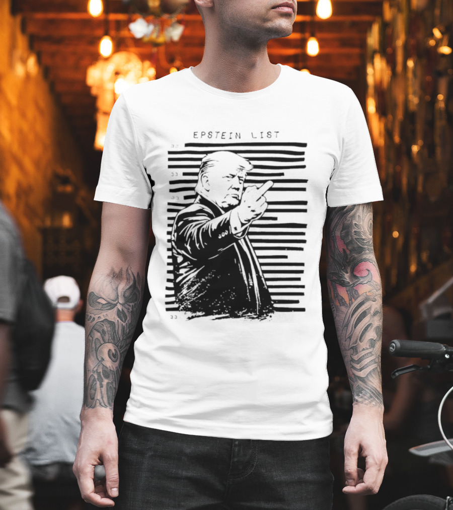 Trump Fuck The Epstein List T-Shirt