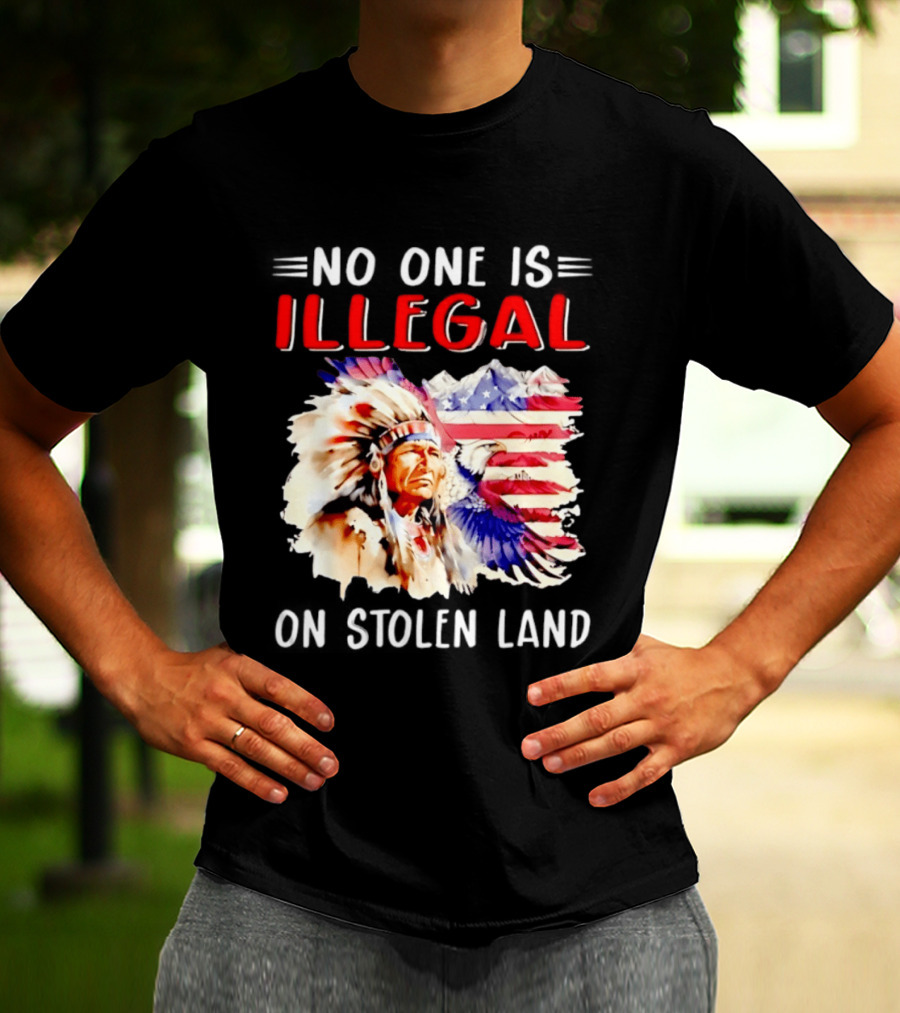 American Native No One Is Illegal On Stolen Land Tribal Heritage Flag And Eagle T-Shirt