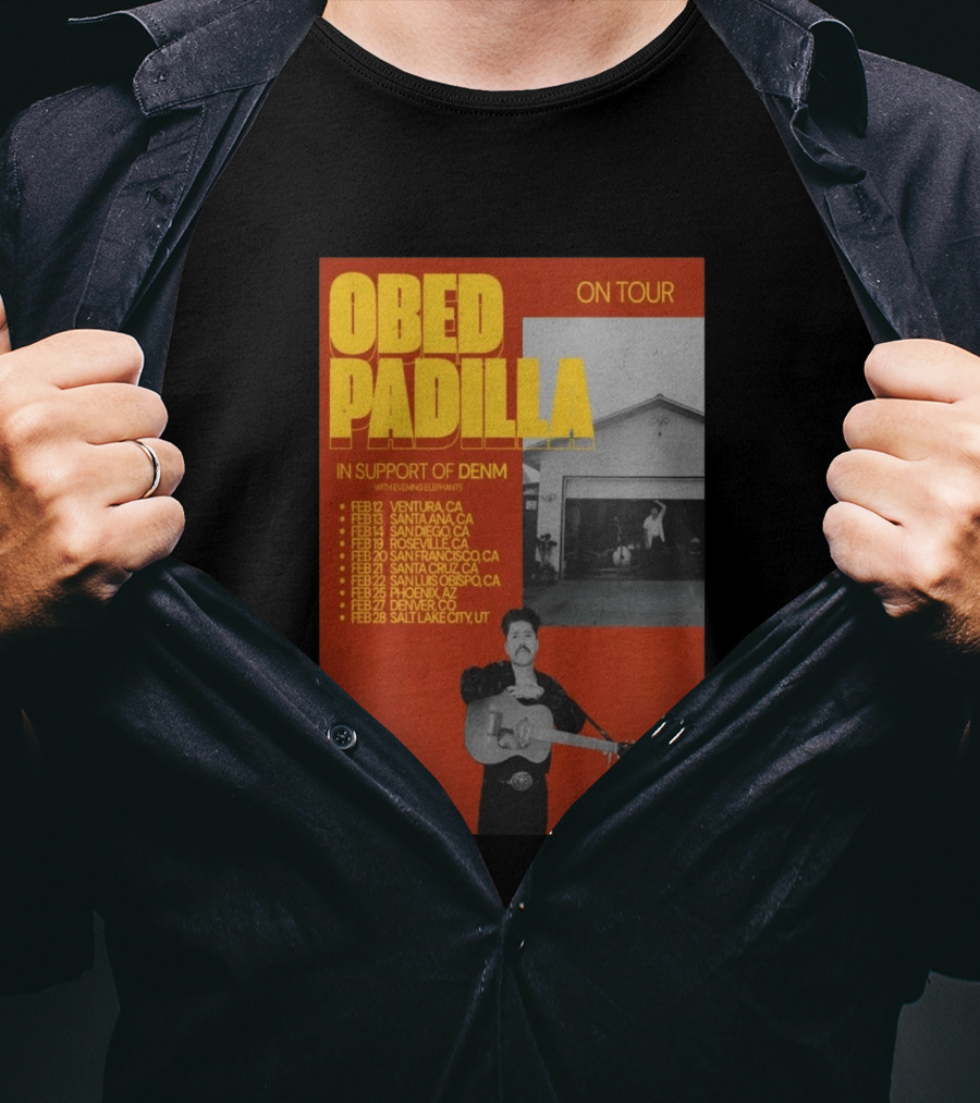 Obed Padilla On Tour 2026 In Support Of DENM Ventura San Francisco Denver Salt Lake City T-Shirt