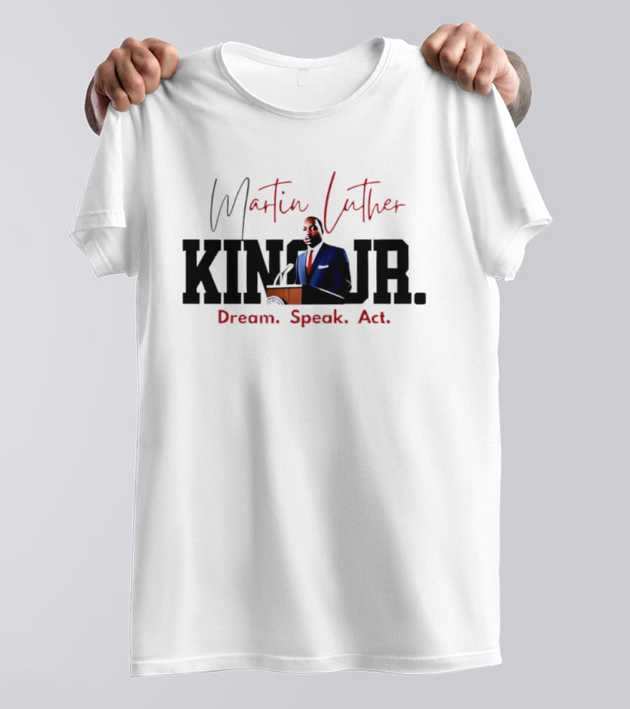 Martin Luther King Jr. Dream Speak Act T-Shirt